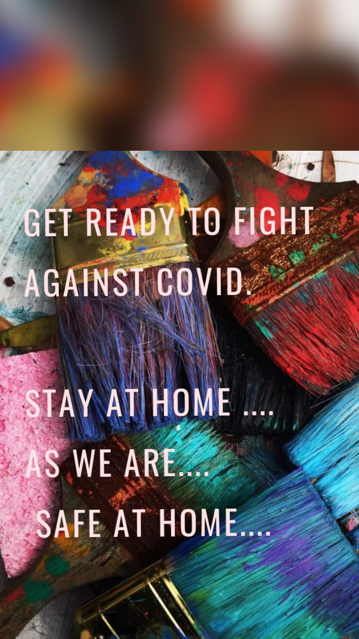 Get Ready To Fight Against Covid.
Stay At Home ....
As We Are....
Safe At Home....